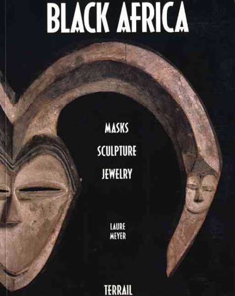 Black Africa: Masks, Sculpture, Jewelry cover