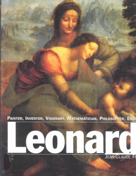 Leonardo: Painter, Inventor, Visionary, Mathematician, Philosopher, Engineer cover