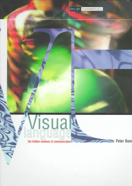Visual Language , the Hidden Medium of Communication (Design Fundamentals) cover