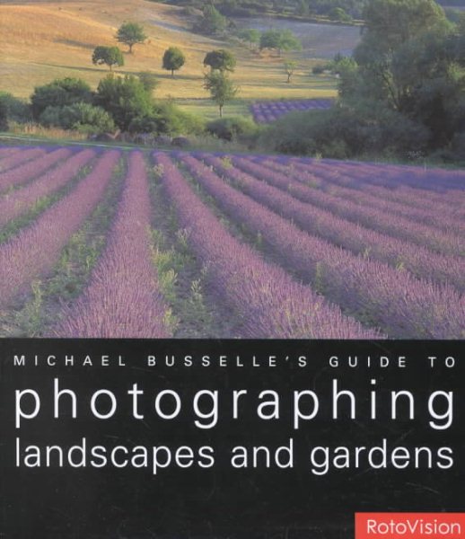 Michael Busselle's Guide to Photographing Landscapes and Gardens (Michael Busselle's Guide to Photographing) cover