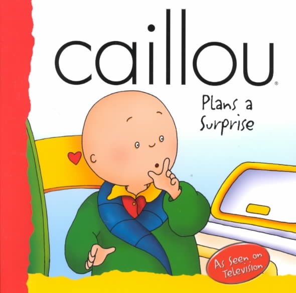 Caillou Plans a Surprise (BACKPACK (CAILLOU)) cover