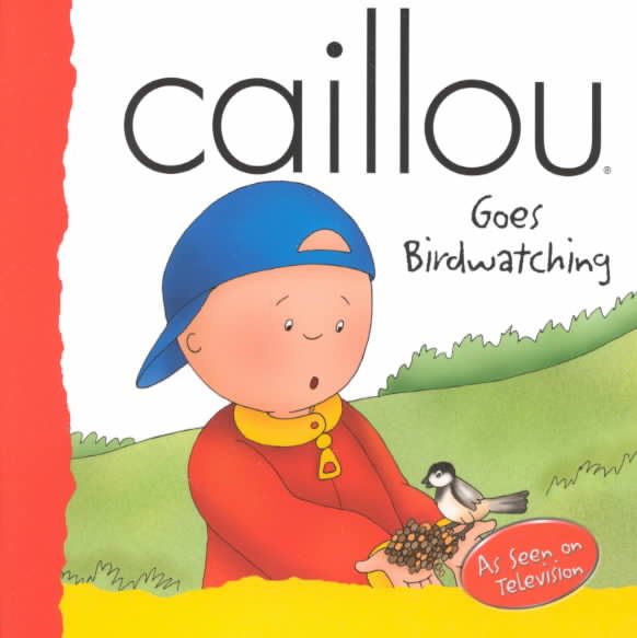 Caillou Goes Birdwatching (BACKPACK (CAILLOU)) cover