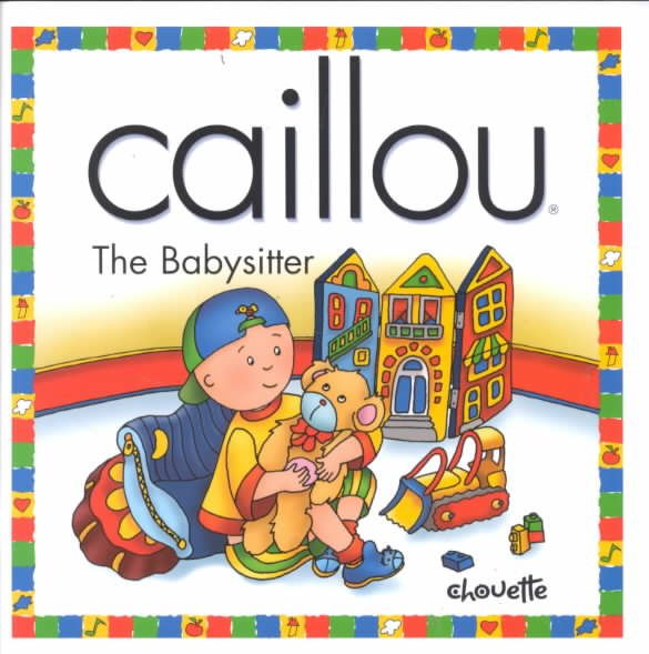 Caillou the Babysitter (NORTH STAR (CAILLOU)) cover