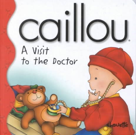 Caillou: A Visit to the Doctor (Little Dipper) cover