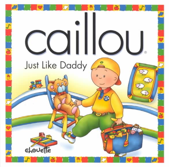 Just Like Daddy (Caillou) (NORTH STAR (CAILLOU)) cover