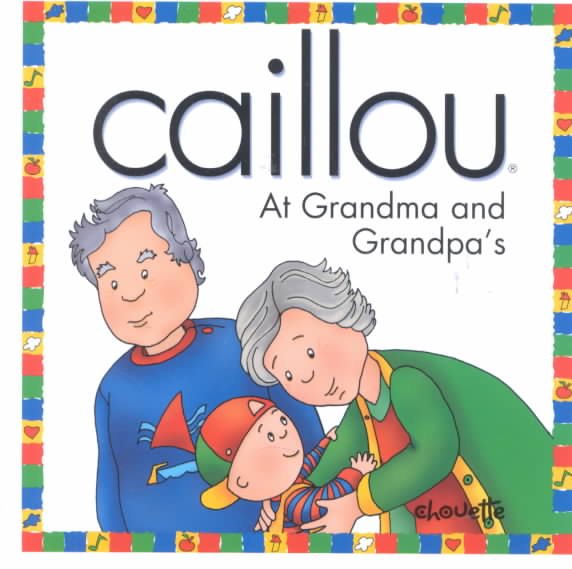 Caillou at Grandma and Grandpa's (NORTH STAR (CAILLOU)) cover