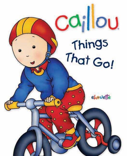 Caillou: Things That Go! (Caillou Board Books) cover