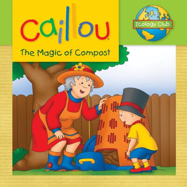 Caillou: The Magic of Compost (Ecology Club) cover