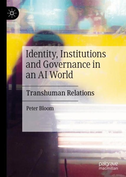 Identity, Institutions and Governance in an AI World: Transhuman Relations cover