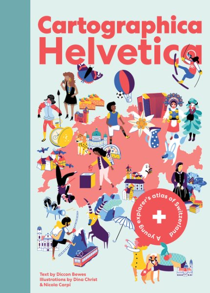 Cartographica Helvetica: A Young Explorer's Atlas of Switzerland cover