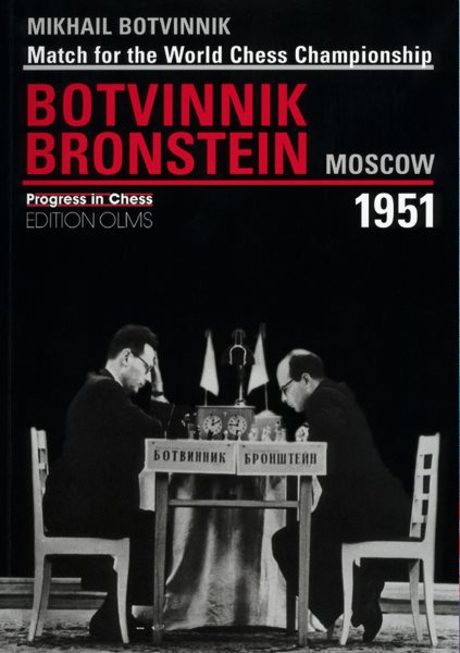 Botvinnik - Bronstein Moscow 1951: Match for the World Chess Championship (Progress in Chess) cover