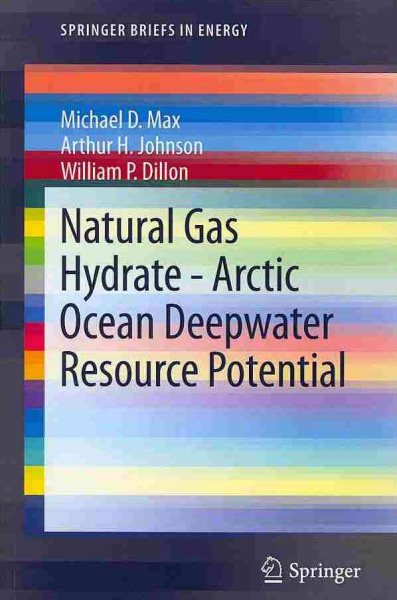 Natural Gas Hydrate - Arctic Ocean Deepwater Resource Potential (SpringerBriefs in Energy) cover
