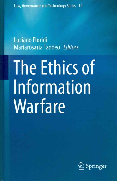 The Ethics of Information Warfare (Law, Governance and Technology Series, 14) cover