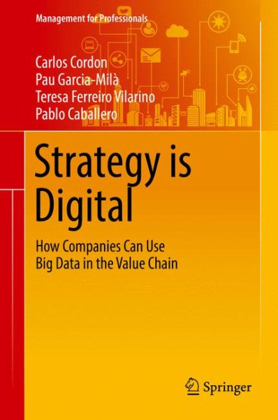Strategy is Digital: How Companies Can Use Big Data in the Value Chain (Management for Professionals) cover