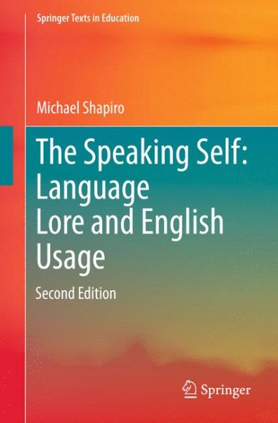 The Speaking Self: Language Lore and English Usage: Second Edition (Springer Texts in Education) cover