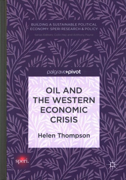 Oil and the Western Economic Crisis (Building a Sustainable Political Economy: SPERI Research & Policy) cover