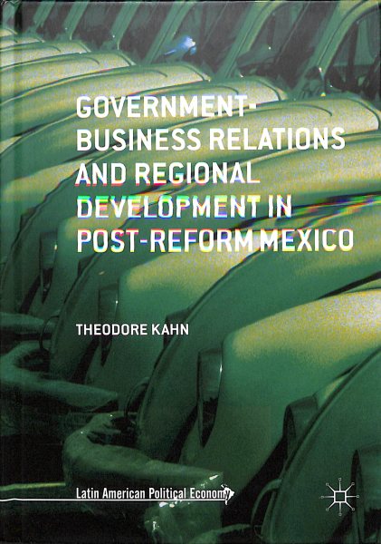 Government-Business Relations and Regional Development in Post-Reform Mexico (Latin American Political Economy) cover