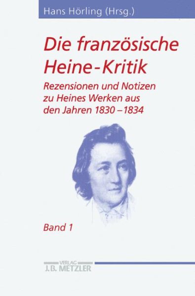 Die französische Heine-Kritik: Band 1: Rezensionen und Notizen zu Heines Werken aus den Jahren 1830–1834 (Heine-Studien) (German Edition) cover