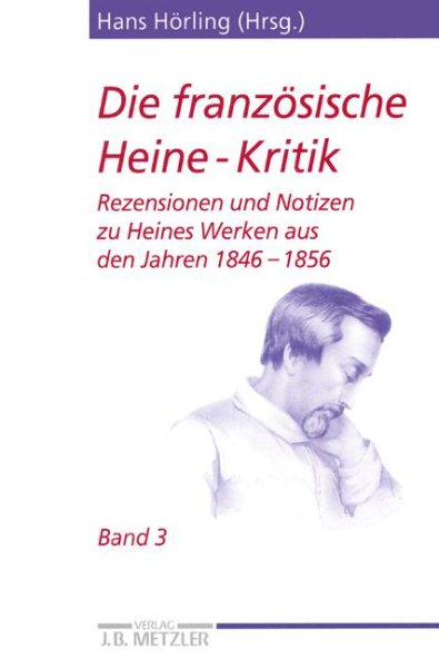 Die französische Heine-Kritik: Band 3: Rezensionen und Notizen zu Heines Werken aus den Jahren 1846–1856 (Heine-Studien) (German Edition) cover