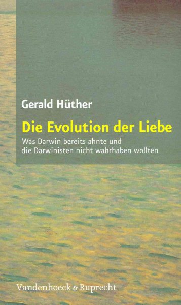 Die Evolution der Liebe: Was Darwin bereits ahnte und die Darwinisten nicht wahrhaben wollen (German Edition) cover