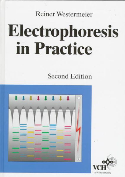 Electrophoresis in Practice: A Guide to Methods and Applications of DNA and Protein Separations cover