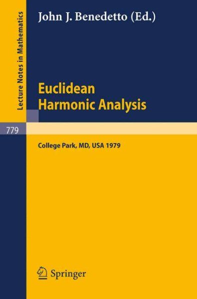 Euclidean Harmonic Analysis: Proceedings of Seminars Held at the University of Maryland, 1979 (Lecture Notes in Mathematics, 779) cover