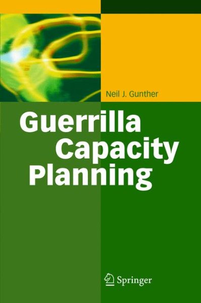Guerrilla Capacity Planning: A Tactical Approach to Planning for Highly Scalable Applications and Services cover