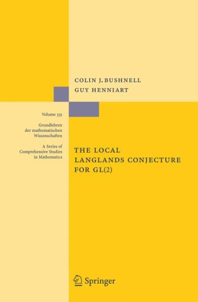 The Local Langlands Conjecture for GL(2) (Grundlehren der mathematischen Wissenschaften, 335) cover