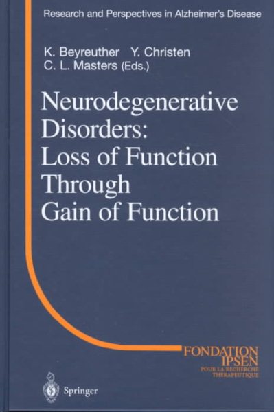 Neurodegenerative Disorders: Loss of Function Through Gain of Function (Research and Perspectives in Alzheimer's Disease) cover