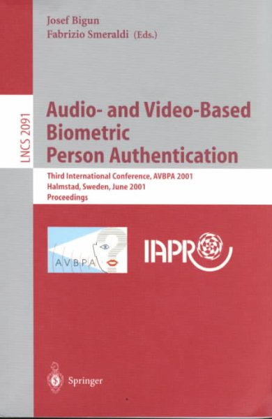 Audio- and Video-Based Biometric Person Authentication: Third International Conference, AVBPA 2001 Halmstad, Sweden, June 6-8, 2001. Proceedings (Lecture Notes in Computer Science, 2091) cover