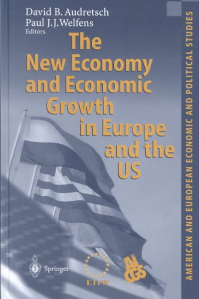 The New Economy and Economic Growth in Europe and the US (American and European Economic and Political Studies) cover