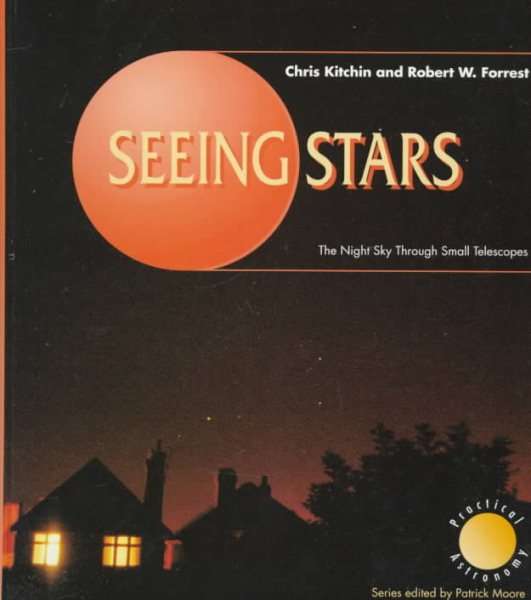 Seeing Stars: The Night Sky Through Small Telescopes (Patrick Moore's Practical Astronomy Series) cover