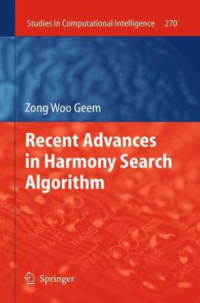 Recent Advances in Harmony Search Algorithm (Studies in Computational Intelligence, 270) cover