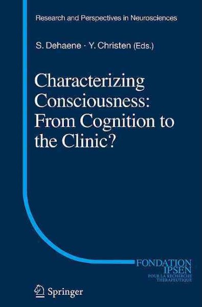 Characterizing Consciousness: From Cognition to the Clinic? (Research and Perspectives in Neurosciences) cover