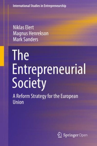 The Entrepreneurial Society: A Reform Strategy for the European Union (International Studies in Entrepreneurship, 43)