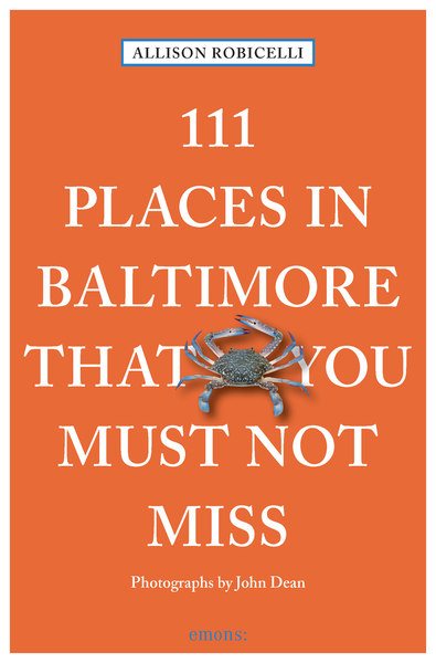 111 Places in Baltimore That You Must Not Miss (111 Places in .... That You Must Not Miss) cover