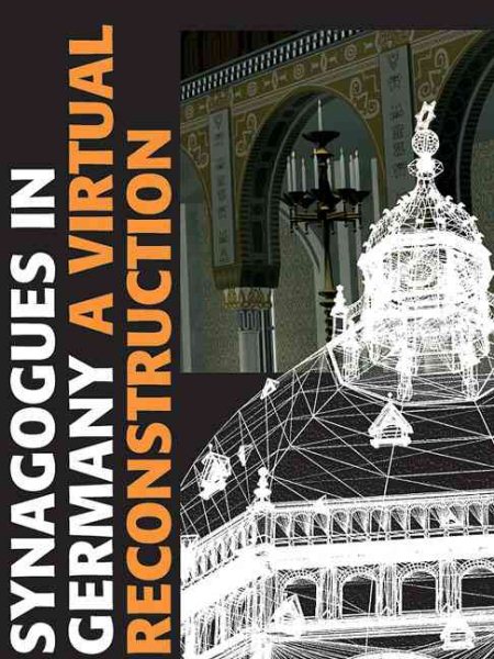 Synagogues in Germany: A Virtual Reconstruction cover