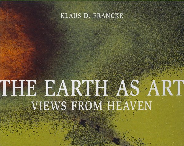 The Earth as Art: Views from Heaven cover