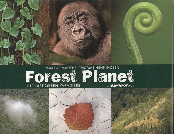 Forest Planet: The Last Green Paradises (Greenpeace Books) cover