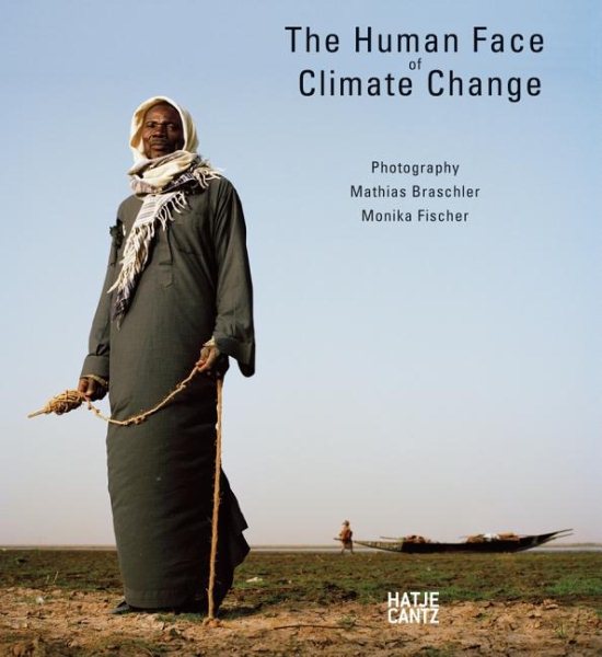 Mathias Braschler & Monika Fischer: The Human Face of Climate Change cover