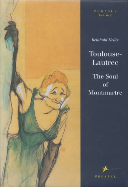 Toulouse-Lautrec: The Soul of Montmartre (Pegasus Library) cover