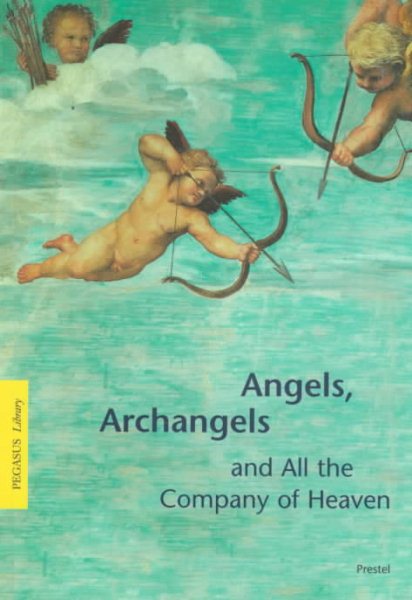 Angels, Archangels and All the Company of Heaven (Pegasus Library) cover