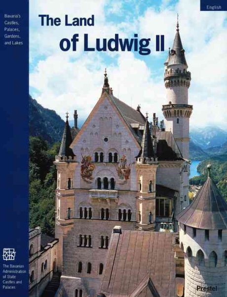 The Land of Ludwig II: The Royal Castles and Residences in Upper Bavaria and Swabia (Prestel Museum Guides Compact)