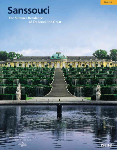 Sanssouci: The Summer Residence of Frederick the Great (Guide Books on the Heritage of Bavaria & Berlin)