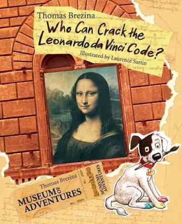 Who Can Crack The Leonardo Da Vinci Code? (Museum Of Adventures) cover