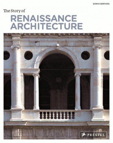 The Story of Renaissance Architecture (Story Of... (Prestel)) cover