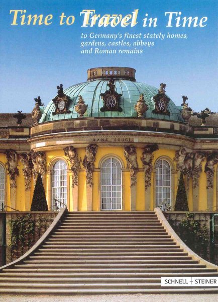 Time to Travel / Travel in Time: To Germany's Finest Stately Homes, Gardens, Castles, Abbeys and Roman Remains cover