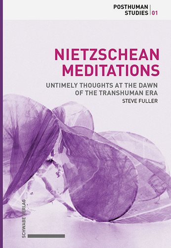 Nietzschean Meditations: Untimely Thoughts at the Dawn of the Transhuman Era (Posthuman Studies, 1) cover
