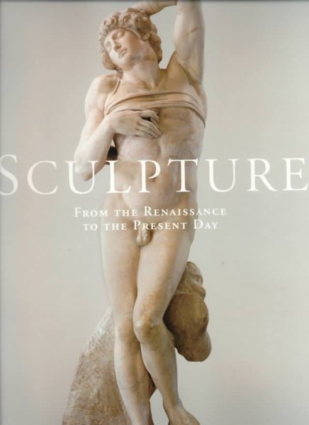 Sculpture: From the Renaissance to the Present Day cover