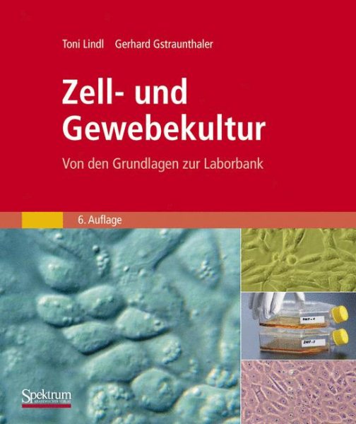 Zell- und Gewebekultur: Von den Grundlagen zur Laborbank (German Edition)